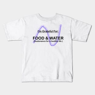 I AM GRATEFUL FOR FOOD AND WATER Kids T-Shirt